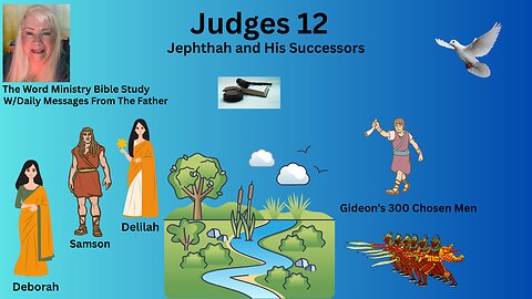 Judges 12 - Refresh & Jephthah and His Successors