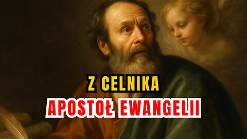 Z celnika stał się Apostołem - św. Mateusz (21 września)