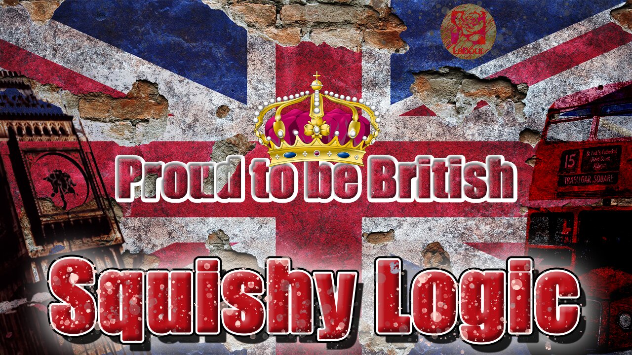 Squishy Logic : Makes you proud to be a brit... ish