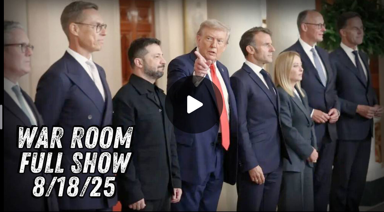 8 18 25 OWEN SHROYER War Room Trump Hosts Historic Multilateral Meeting With Europeans
