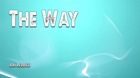 The Way | Jon Reddick (Worship Lyric Video)