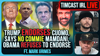 Trump Endorses Cuomo, Says NO COMMIE MAMDANI, Obama REFUSES To Endorse Mamdani | Timcast IRL