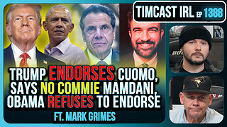 Trump Endorses Cuomo, Says NO COMMIE MAMDANI, Obama REFUSES To Endorse Mamdani | Timcast IRL