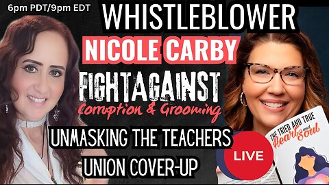 WHISTLEBLOWER: Nicole Carby - Fight Against Corruption & Grooming/Teachers Union Cover-Up
