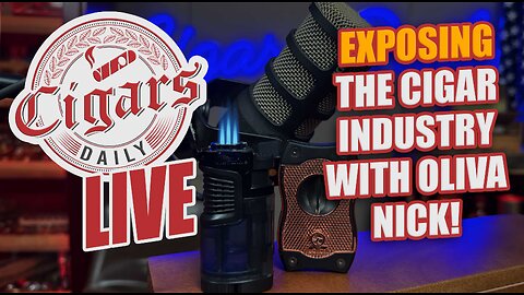 Cigars Daily LIVE 387 (Exposing the Cigar Industry with Oliva Nick)