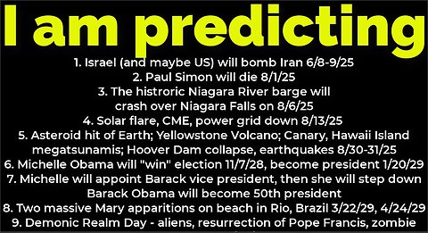 I am predicting: Israel, US will bomb Iran June 9; solar flare power outage 8/13, asteroid 8/31