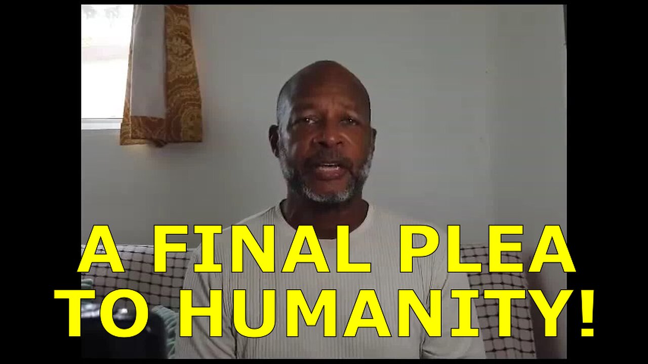 A FINAL PLEA TO HUMANITY! TIME IS RUNNING OUT! ~ Allegedly Dave | See Desc. on How to Save Humankind