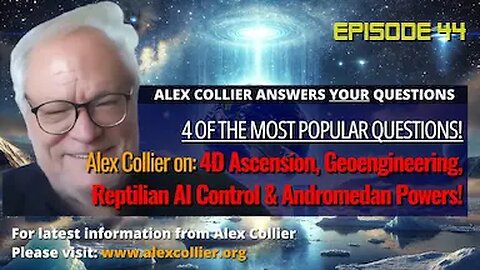 Alex Collier on 4D Ascension, Geoengineering, Reptilian AI Control & Andromedan Powers!