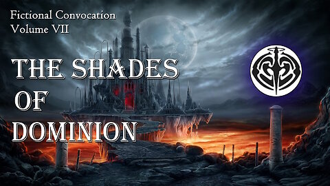 Fictional Convocation Volume VII - The Shades of Dominion