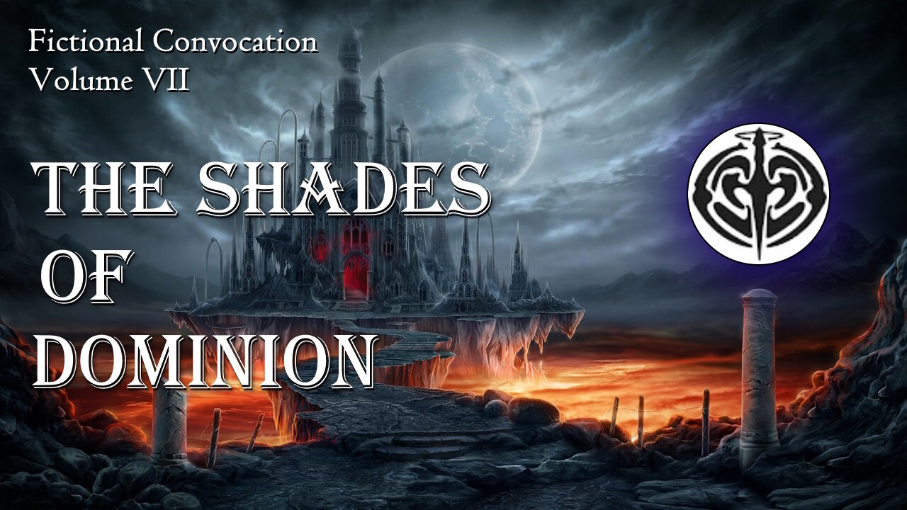 Fictional Convocation Volume VII - The Shades of Dominion