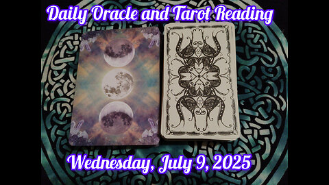 Daily Oracle and Tarot Reading: Wednesday, July 9, 2025