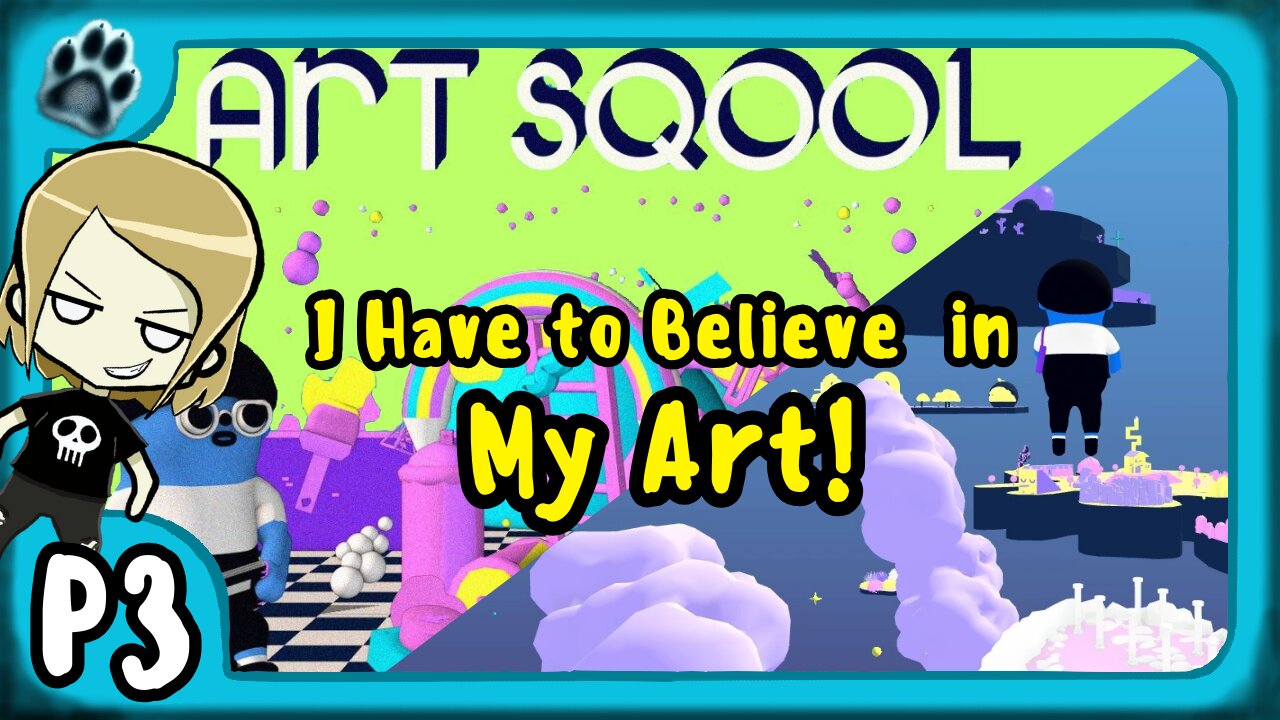 Art Sqool P3 | I Have to Believe in My Art!