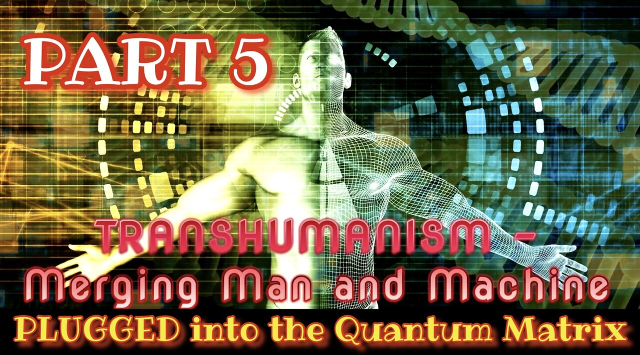 Part 5 - Plugged into the Quantum Matrix for the coming NWO