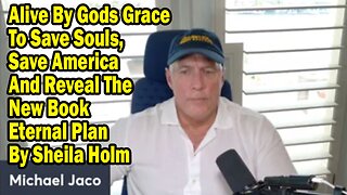Michael Jaco Situation Update: "Save America And Reveal The New Book Eternal Plan By Sheila Holm"