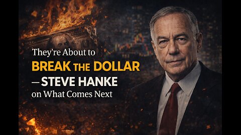 They’re About to Break the Dollar — Steve Hanke on What Comes Next