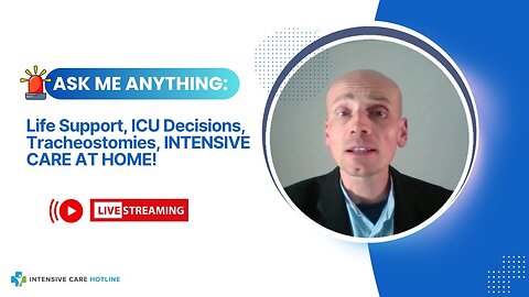 Ask Me: Life Support, ICU Decisions, Tracheostomy, INTENSIVE CARE AT HOME!