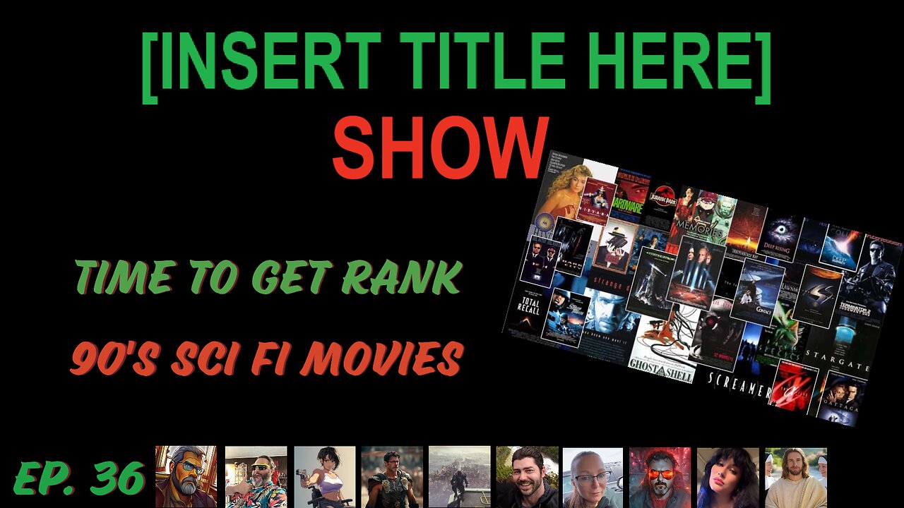 [INSERT TITLE HERE] Show EP. 36 | Time to get Ranked, 90’s SCI FI Movies