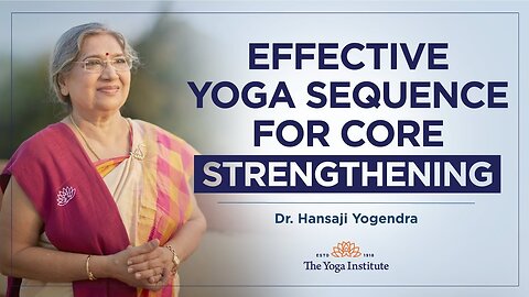 Effective Yoga Sequence For Core Strengthening By Dr. Hansaji Yogendra