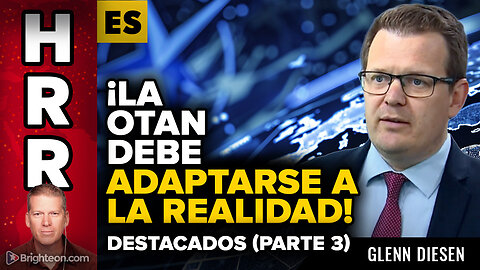 ¡La Otan Debe Adaptarse a la Realidad! - Destacados (parte 3)