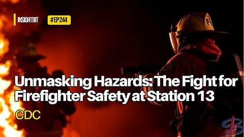 Unmasking Hazards: The Fight for Firefighter Safety at Station 13