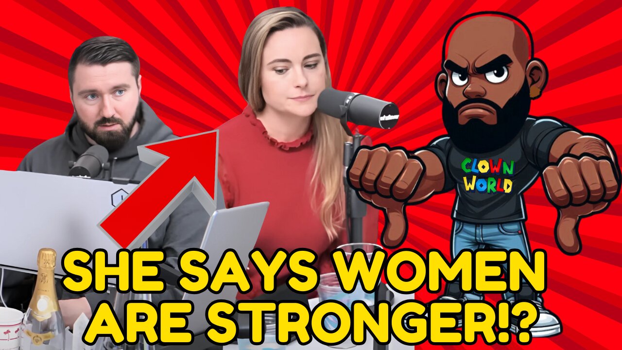 Delusional Feminist says WOMEN ARE STRONGER THAN MEN! Clown World!