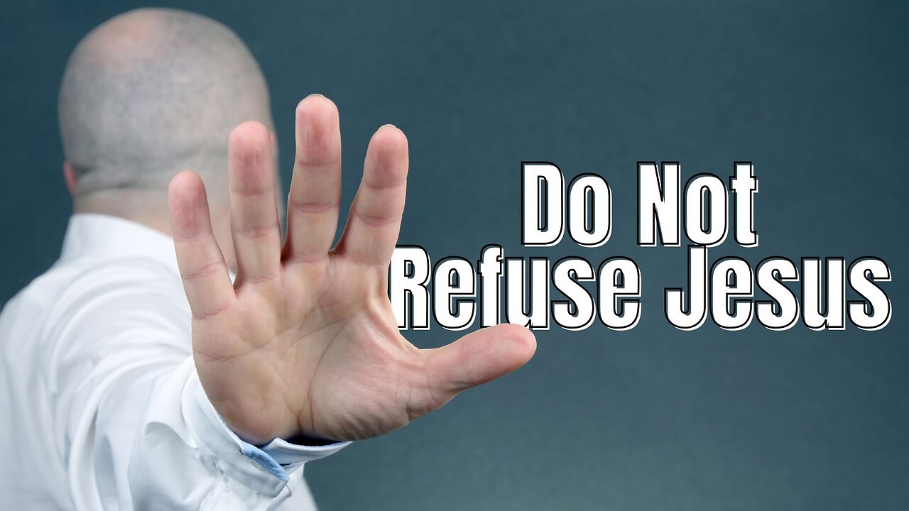 "Do Not Refuse Jesus" - Worship Service - August 31, 2025