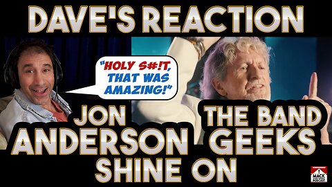 Dave's Reaction: Jon Anderson & The Band Geeks — Shine On