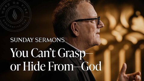 Bishop Robert Barron: You Can’t Grasp - or Hide From - God!!! - 3/22/25