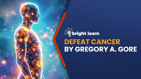 BrightLearn - Defeat Cancer by Gregory A. Gore