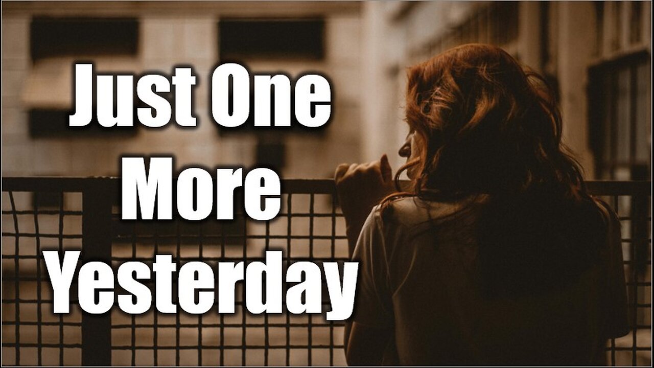 If only I could turn back time, would everything be different? | Just One More Yesterday