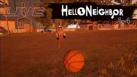 Hello Neighbor 1-4 Live