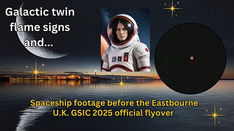 Galactic twin flame signs & spaceship footage before the Eastbourne U.K. GSIC 2025 official flyover