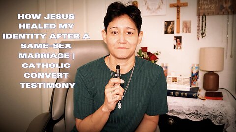 How Jesus Healed My Identity After a Same-Sex Marriage | Catholic Testimony
