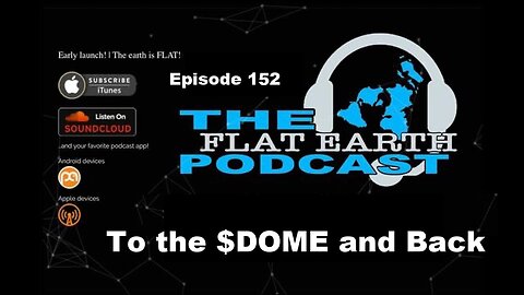 [Jun 5, 2024] 152 - To the Dome and Back - The Flat Earth Podcast [@flatearthclock]