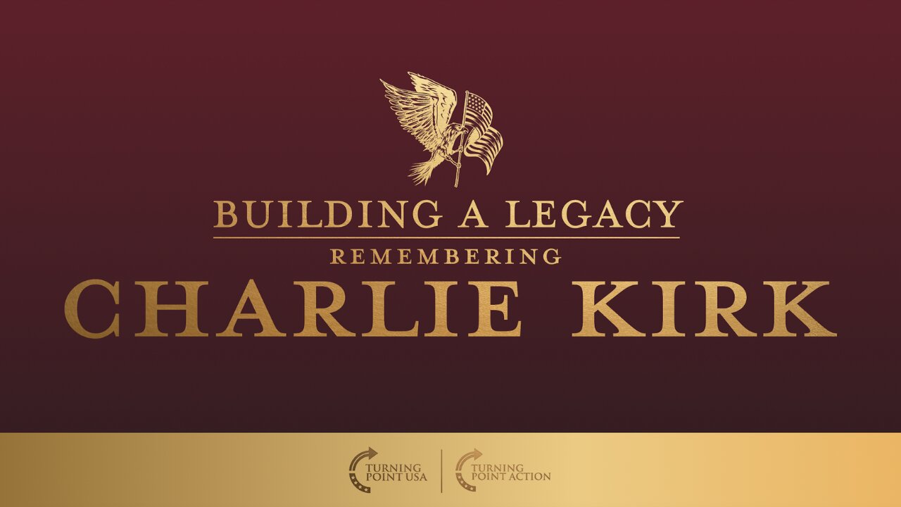 BUILDING A LEGACY. REMEMBERING CHARLIE KIRK