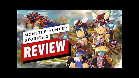 Monster Hunter Stories 2 - Wings of Ruin Review