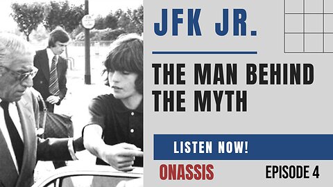 JFK Jr: The Man Behind The Myth, Ep. 4 -- Mr. Onassis