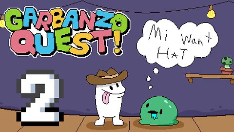 Garbanzo Quest: Part 2 - I need more hats!