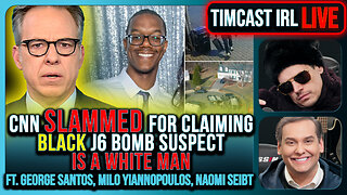 CNN SLAMMED For Claiming BLACK J6 Bomb Suspect IS A WHITE MAN w/ Milo & George Santos | Timcast IRL