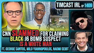 CNN SLAMMED For Claiming BLACK J6 Bomb Suspect IS A WHITE MAN w/ Milo & George Santos | Timcast IRL