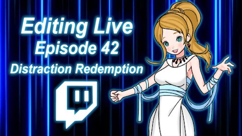 Editing Live Episode 42: Distraction Redemption