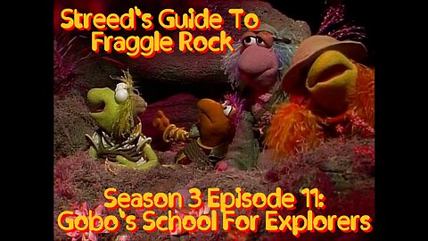 Streed's Guide To Fraggle Rock 3x11: Gobo's School For Explorers