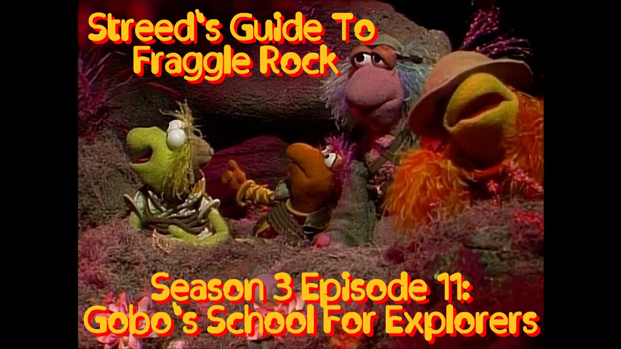 Streed's Guide To Fraggle Rock 3x11: Gobo's School For Explorers