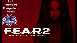 Fear 2 Ep.5 Interval 03 Recognition - Replica