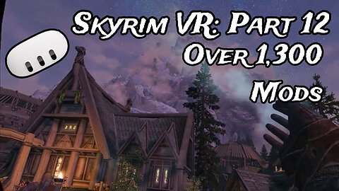 Skyrim VR Ep.12: Over 1,300 Mods (Mad God Overhaul)