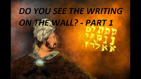 DO YOU SEE THE WRITING ON THE WALL? - PART 1