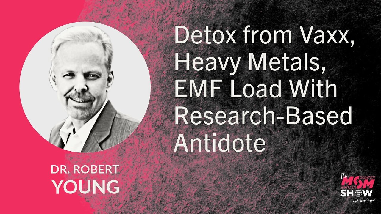 Ep. 802 - Detox from Vaxx, Heavy Metals, EMF Load With Research-Based Antidote - Dr. Robert Young