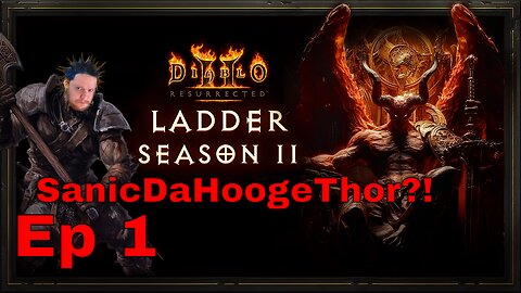 D2R Season 11 Launch Day! (SanicDaHoogeThor Is Born!)