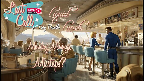 Liquid Lunch – Monday Musings; Missteps?