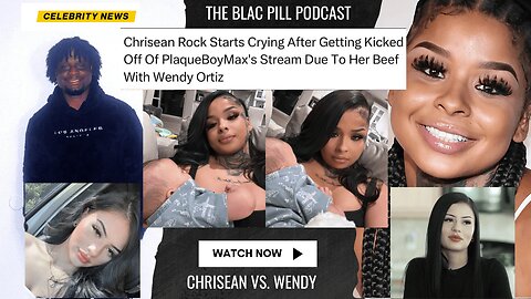 Chrisean Rock gets KICKED OFF PlaqueBoyMax's stream due to her BEEF with Wendy Ortiz